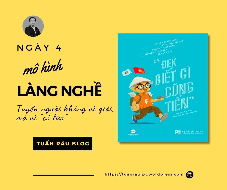 Ngày 4 – Mô hình “Làng nghề”: Tuyển người không vì giỏi, mà vì “có lửa”