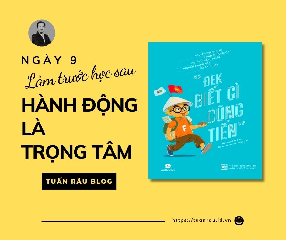 Ngày 9: Tư Duy “Làm Trước, Học Sau” – Hành Động Là Trọng Tâm